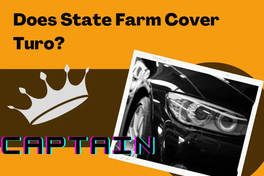 does-state-farm-cover-turo-rentals-turo-insurance-your-rentals-captain