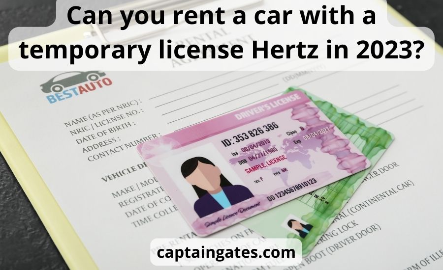Can you rent a car with a temporary license hertz: 8 tips