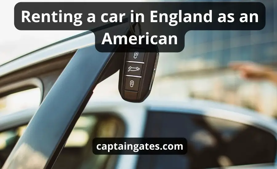 Renting A Car In England As An American: Top 11 Best Thinks